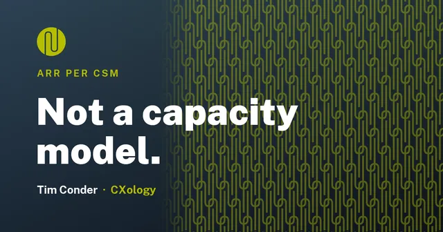 ARR per CSM Is Not a Capacity Model