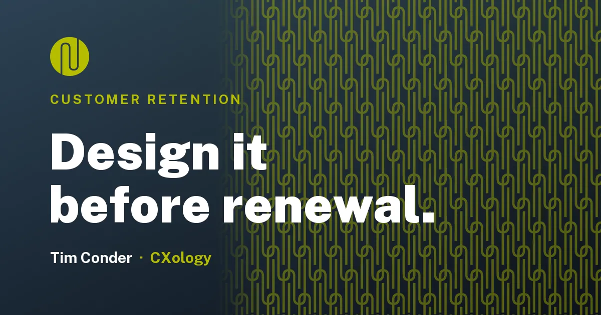 What is a customer retention strategy? Designing retention before renewal.