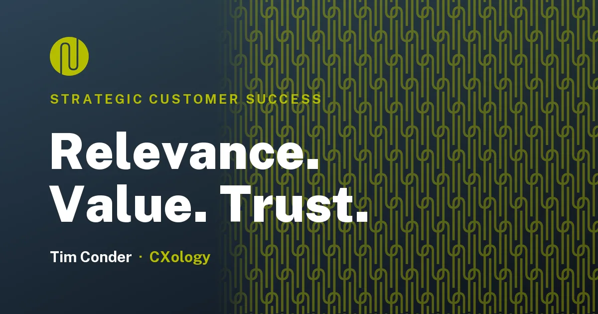 Strategic Customer Success: relevance, value, and trust
